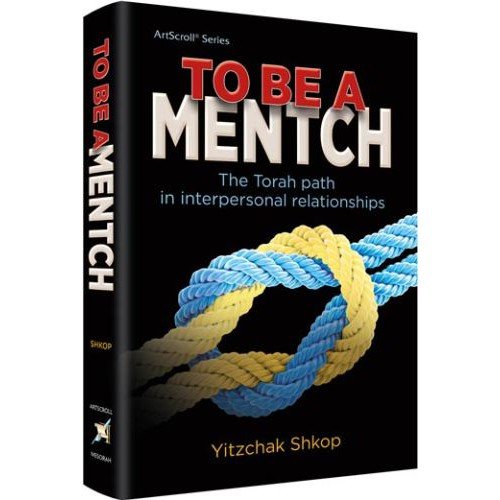 To Be A Mentch - Yitzchak Shkop